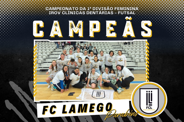 FC Lamego é campeão da 1ª Divisão Feminina - IROV Clínicas Dentárias